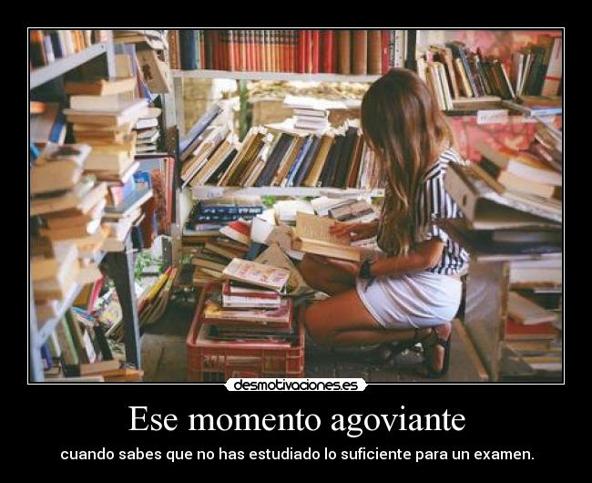 Ese momento agoviante -