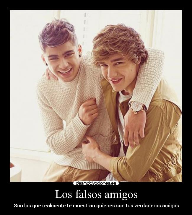 Los falsos amigos - Son los que realmente te muestran quienes son tus verdaderos amigos