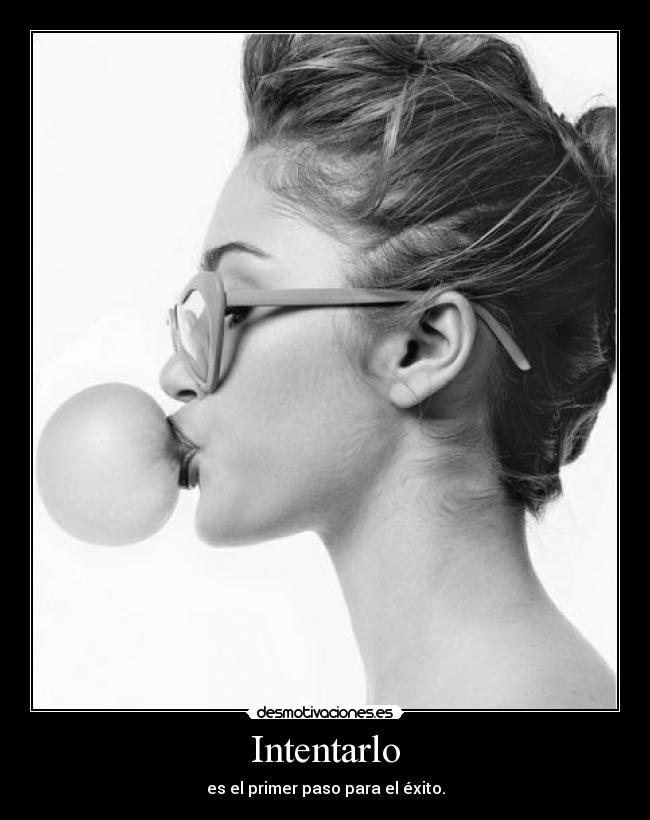 Intentarlo - es el primer paso para el éxito.