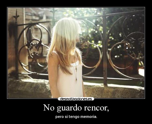 No guardo rencor, - 