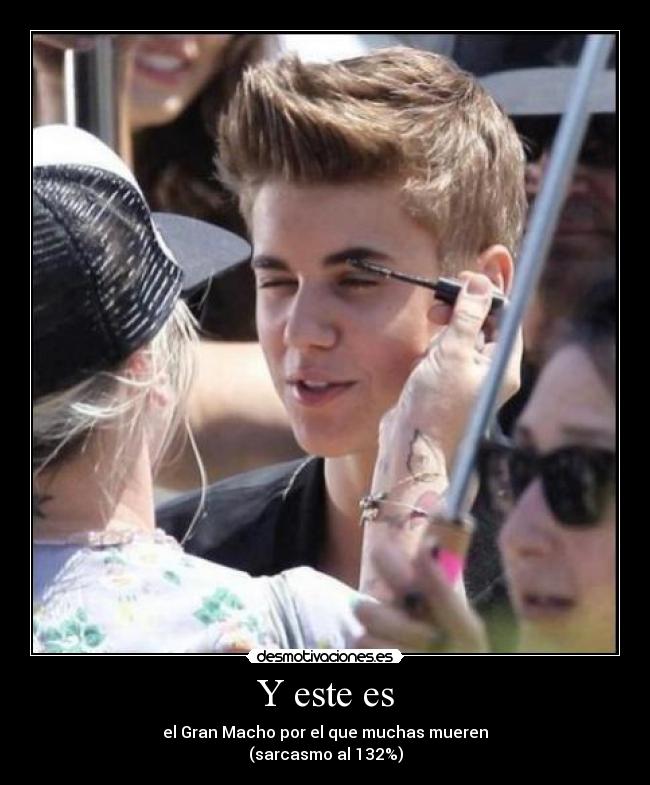 Y este es - el Gran Macho por el que muchas mueren
(sarcasmo al 132%)