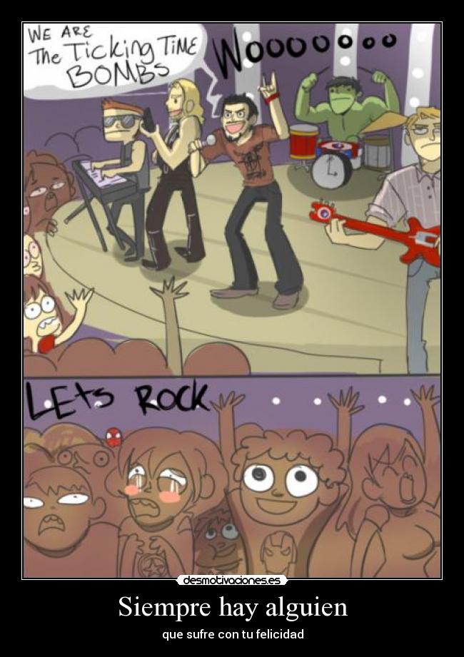 Siempre hay alguien - que sufre con tu felicidad