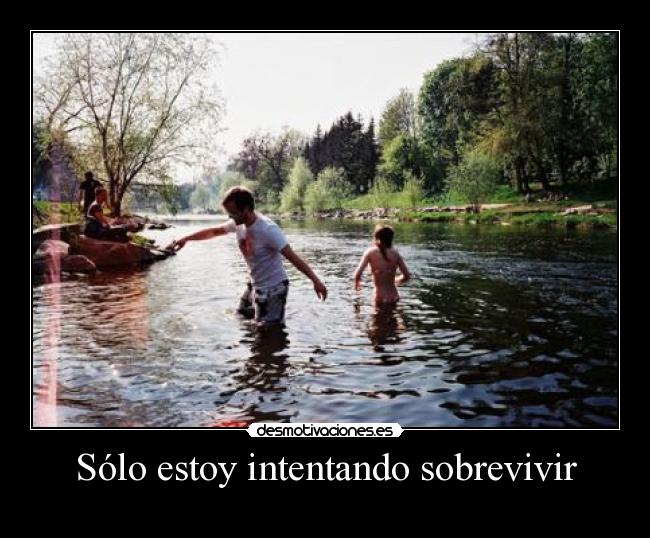 Sólo estoy intentando sobrevivir - 