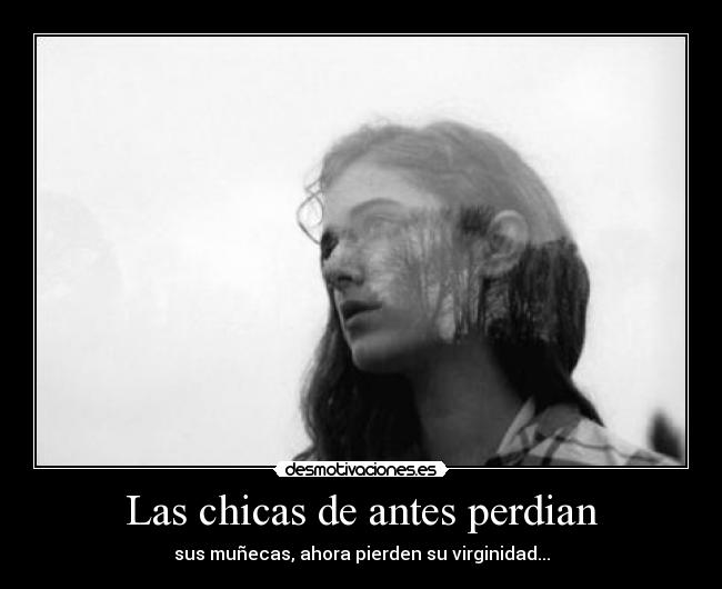 Las chicas de antes perdian - 