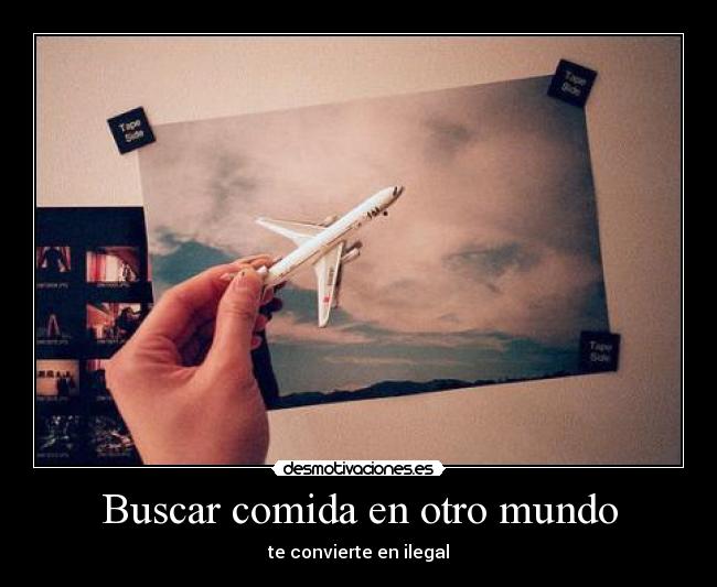Buscar comida en otro mundo - te convierte en ilegal
