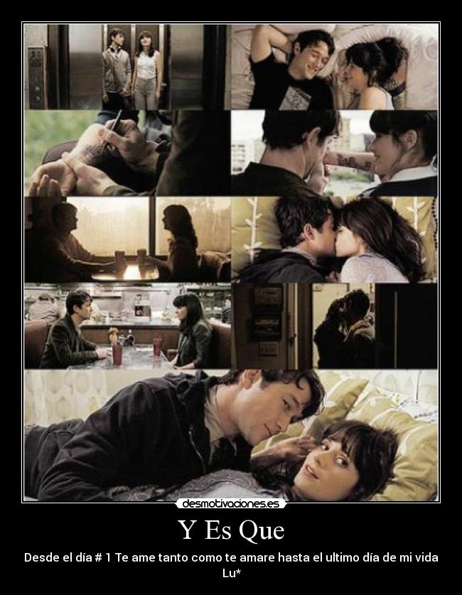 Y Es Que - Desde el día # 1 Te ame tanto como te amare hasta el ultimo día de mi vida
Lu*