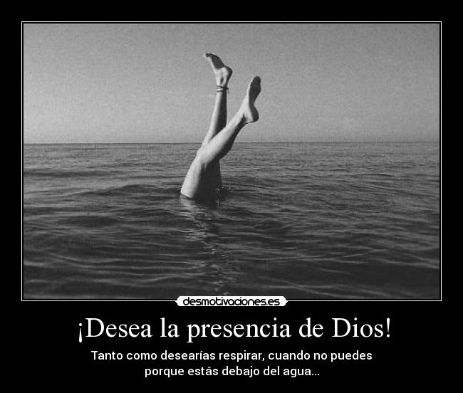 ¡Desea la presencia de Dios! - 