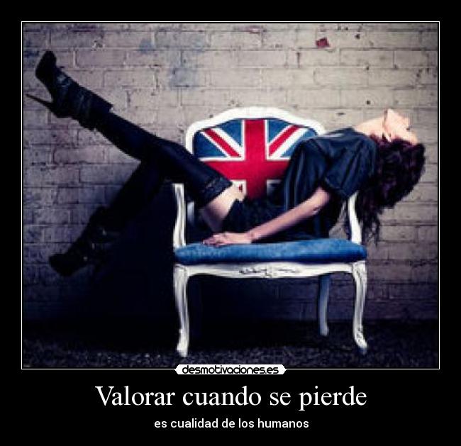 Valorar cuando se pierde - es cualidad de los humanos
