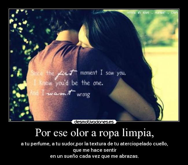 Por ese olor a ropa limpia, -