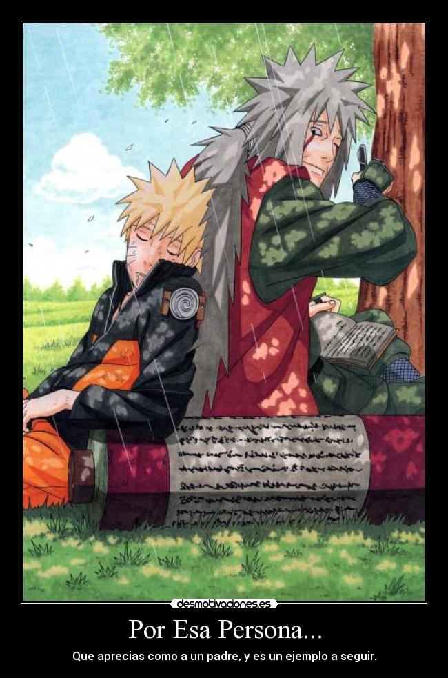 Por Esa Persona... - Que aprecias como a un padre, y es un ejemplo a seguir.