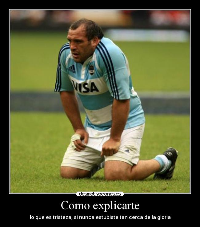 Como explicarte - lo que es tristeza, si nunca estubiste tan cerca de la gloria