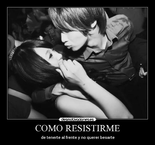 COMO RESISTIRME -