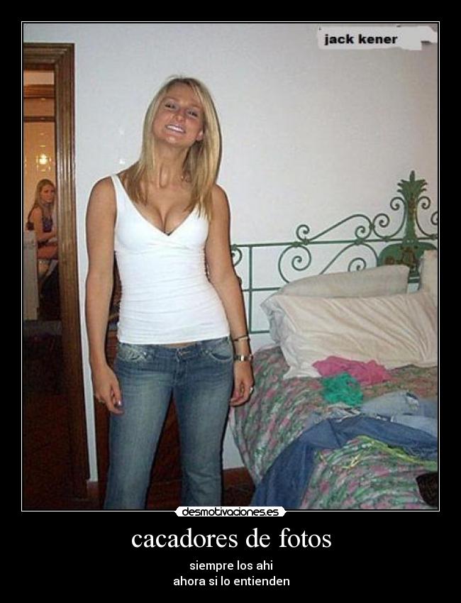 cacadores de fotos - siempre los ahi
ahora si lo entienden