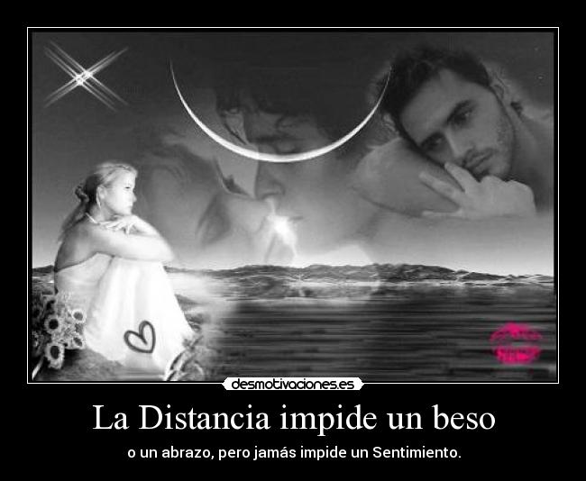 La Distancia impide un beso -