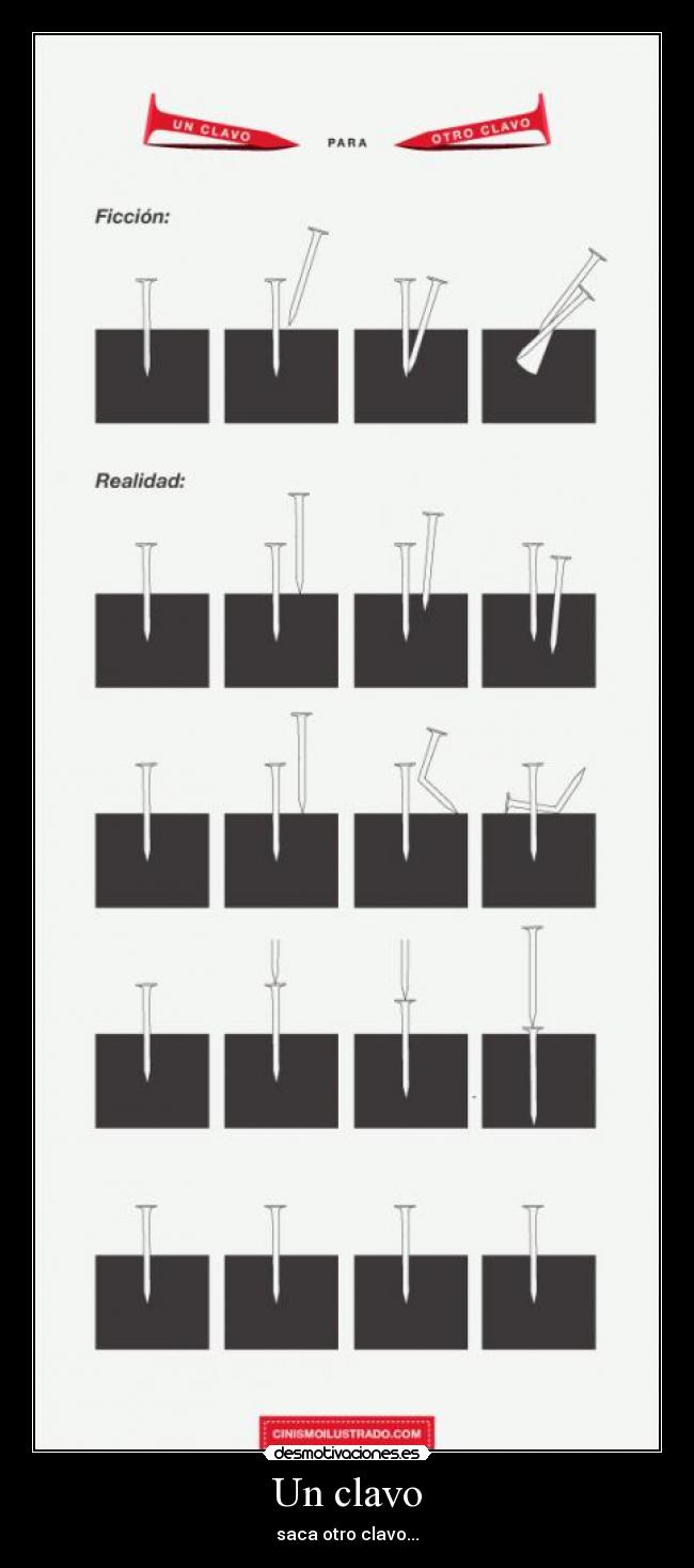 Un clavo - saca otro clavo...