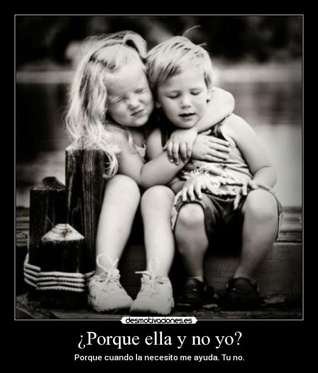 ¿Porque ella y no yo? -