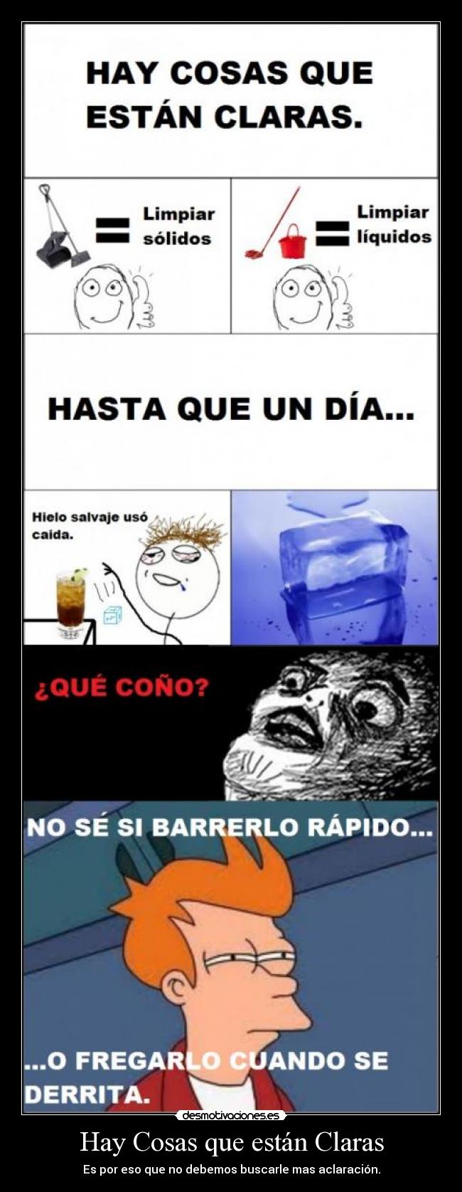 Hay Cosas que están Claras - Es por eso que no debemos buscarle mas aclaración.