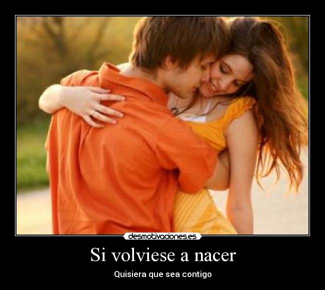 Si volviese a nacer -