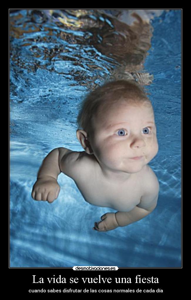 La vida se vuelve una fiesta - cuando sabes disfrutar de las cosas normales de cada día