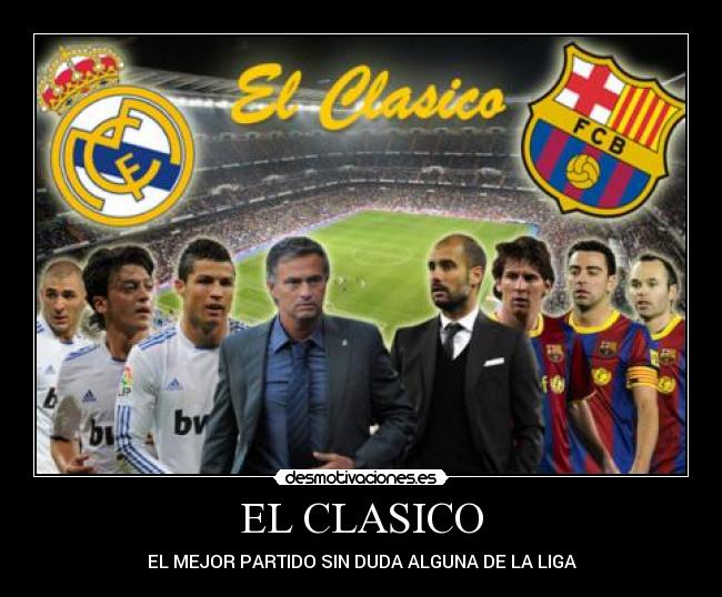 EL CLASICO - EL MEJOR PARTIDO SIN DUDA ALGUNA DE LA LIGA