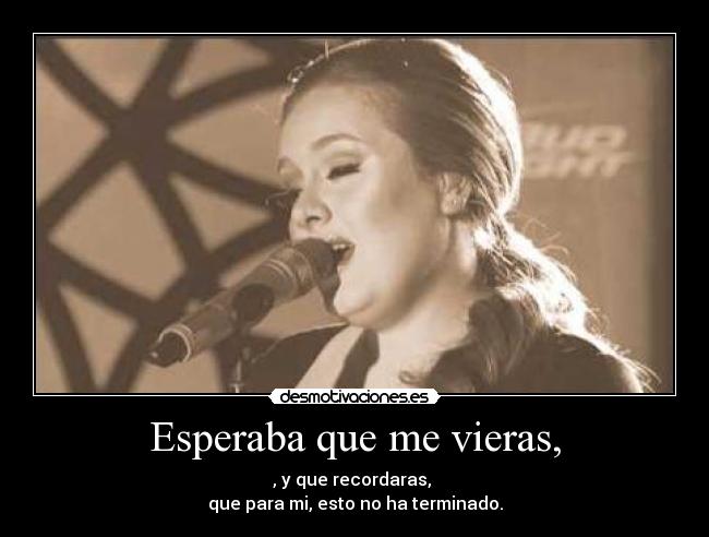 Esperaba que me vieras, - 