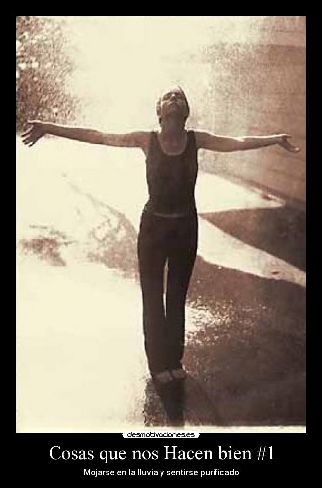 Cosas que nos Hacen bien #1 - Mojarse en la lluvia y sentirse purificado