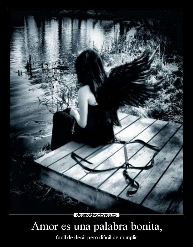 Amor es una palabra bonita, - fácil de decir pero difícil de cumplir
