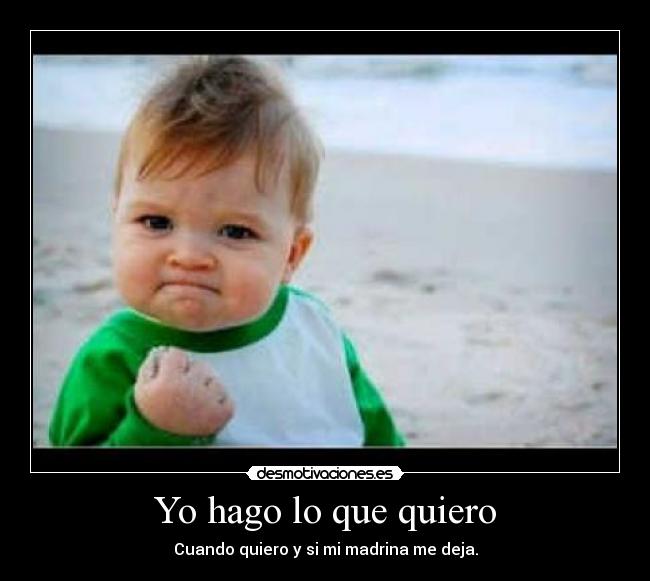 Yo hago lo que quiero - 
