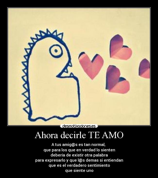 Ahora decirle TE AMO -