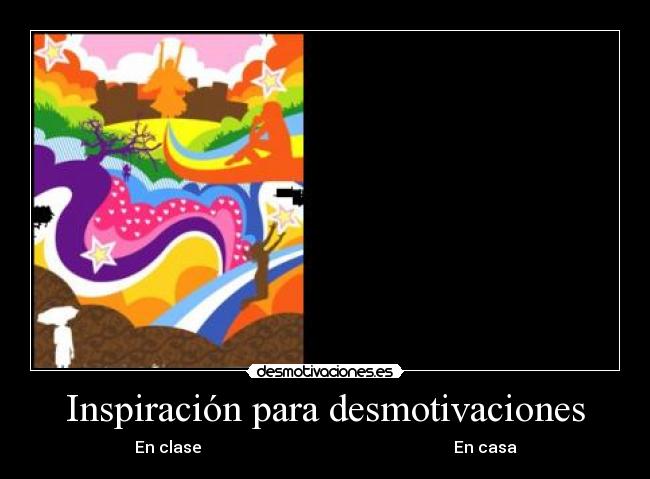 Inspiración para desmotivaciones -