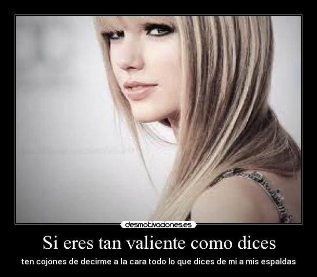 Si eres tan valiente como dices - 