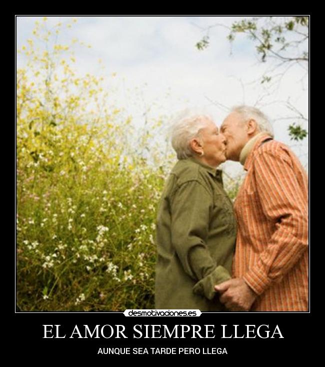 EL AMOR SIEMPRE LLEGA -
