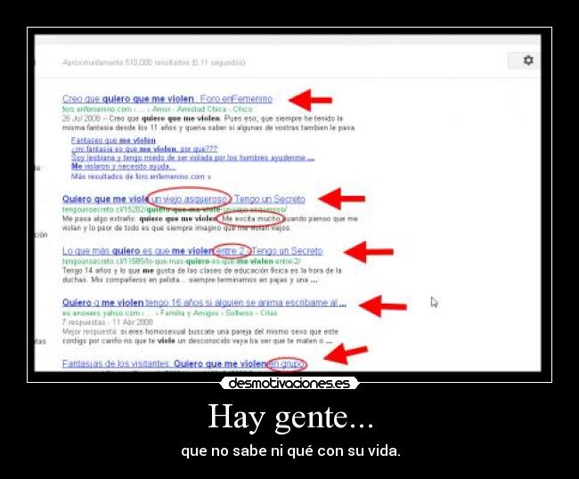 Hay gente... - que no sabe ni qué con su vida.