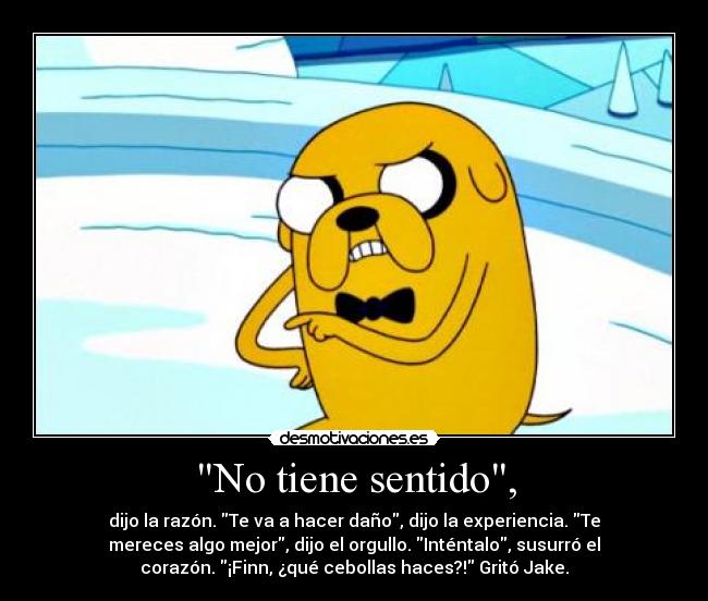 No tiene sentido, - 