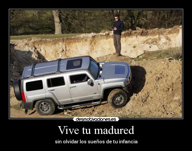 Vive tu madured - sin olvidar los sueños de tu infancia