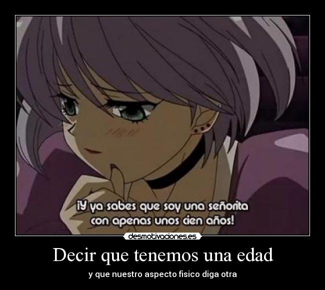 Decir que tenemos una edad - y que nuestro aspecto fisico diga otra
