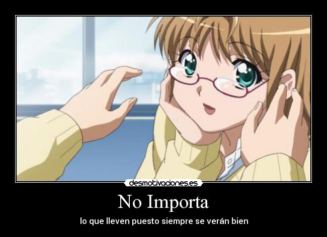 No Importa - lo que lleven puesto siempre se verán bien