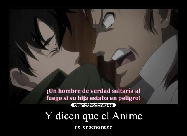 Y dicen que el Anime - no enseña nada