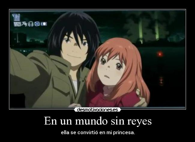 En un mundo sin reyes - ella se convirtió en mi princesa.
