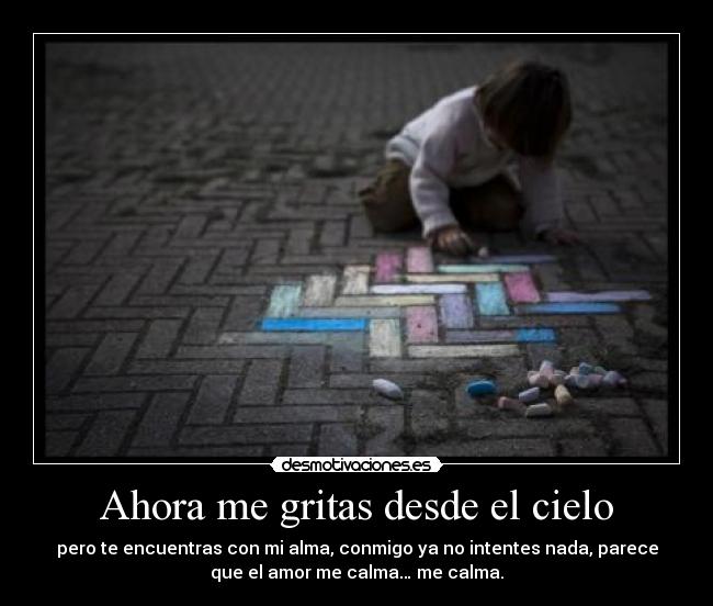 Ahora me gritas desde el cielo -