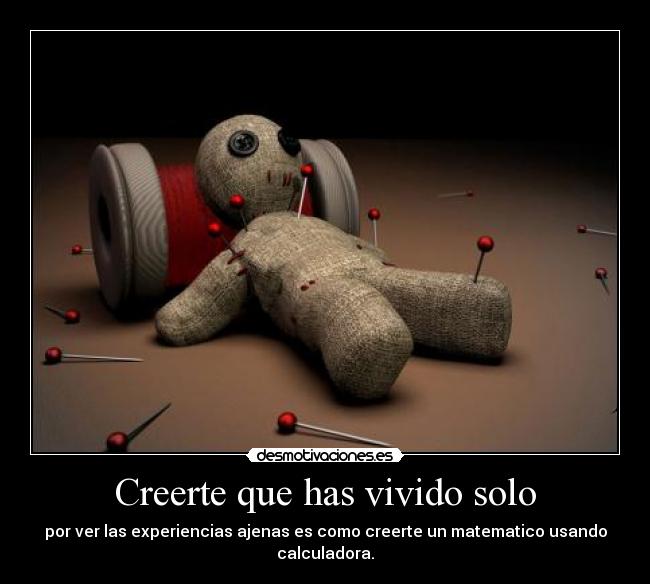 Creerte que has vivido solo - 