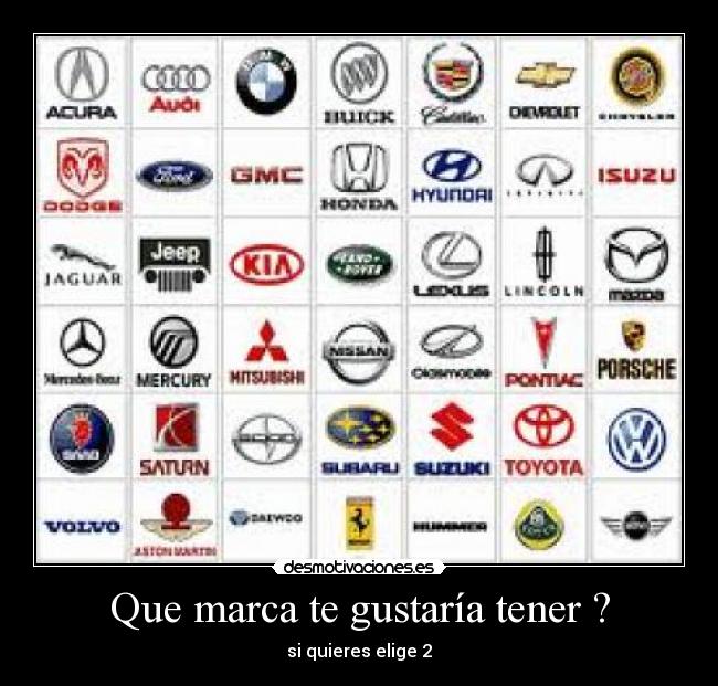 Que marca te gustaría tener ? - si quieres elige 2