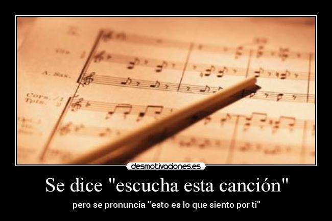 Se dice escucha esta canción -
