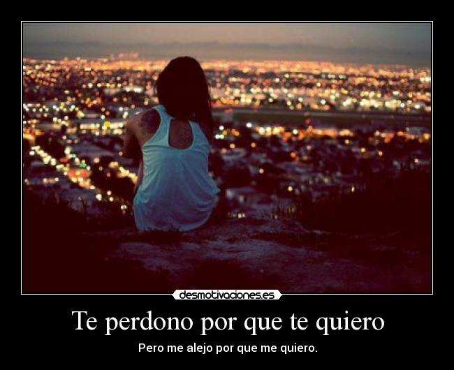 Te perdono por que te quiero -