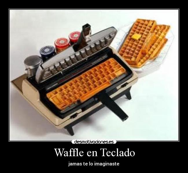 carteles waffle teclado jamas imaginaste desmotivaciones