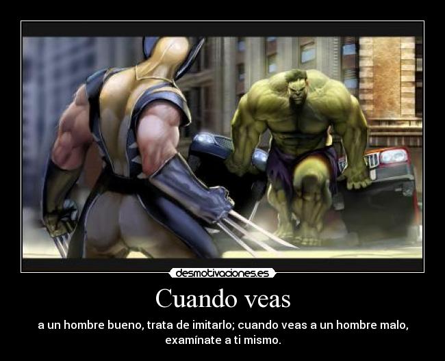 Cuando veas - a un hombre bueno, trata de imitarlo; cuando veas a un hombre malo,
examínate a ti mismo.