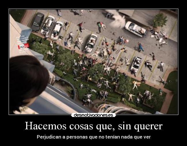 Hacemos cosas que, sin querer -