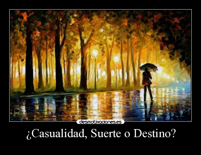 ¿Casualidad, Suerte o Destino? -