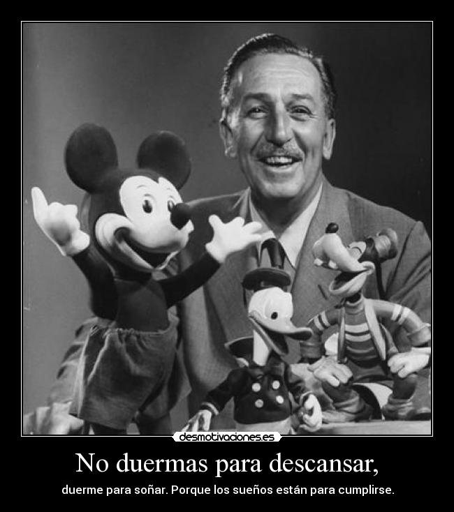 No duermas para descansar, -