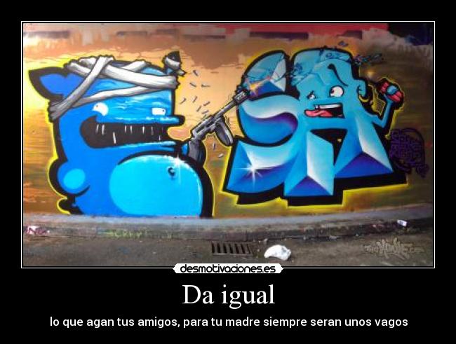 Da igual -